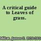 A critical guide to Leaves of grass.