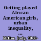 Getting played African American girls, urban inequality, and gendered violence /