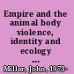 Empire and the animal body violence, identity and ecology in Victorian adventure fiction /