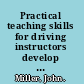 Practical teaching skills for driving instructors develop and improve your teaching, training and coaching skills /