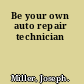 Be your own auto repair technician