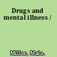 Drugs and mental illness /