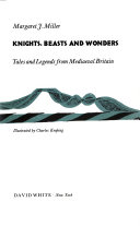 Knights, beasts, and wonders : tales and legends from mediaeval Britain /