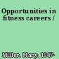 Opportunities in fitness careers /