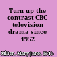 Turn up the contrast CBC television drama since 1952 /