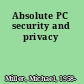 Absolute PC security and privacy