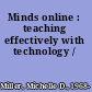 Minds online : teaching effectively with technology /