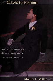 Slaves to fashion : black dandyism and the styling of black diasporic identity /