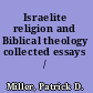 Israelite religion and Biblical theology collected essays /
