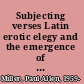 Subjecting verses Latin erotic elegy and the emergence of the real /