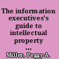 The information executives's guide to intellectual property rights /