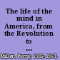 The life of the mind in America, from the Revolution to the Civil War /