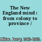 The New England mind : from colony to province /