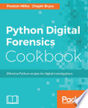 Python digital forensics cookbook : effective Python recipes for digital investigations /