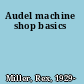 Audel machine shop basics