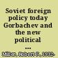 Soviet foreign policy today Gorbachev and the new political thinking /