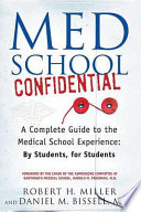 Med school confidential : a complete guide to the medical school experience, by students, for students /