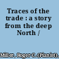 Traces of the trade : a story from the deep North /