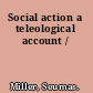 Social action a teleological account /