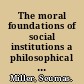 The moral foundations of social institutions a philosophical study /