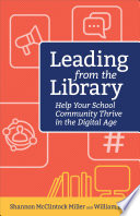 Leading from the library : help your school community thrive in the digital age /