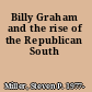 Billy Graham and the rise of the Republican South