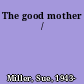 The good mother /