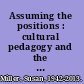 Assuming the positions : cultural pedagogy and the politics of commonplace writing /