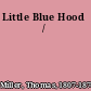 Little Blue Hood /