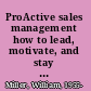 ProActive sales management how to lead, motivate, and stay ahead of the game /