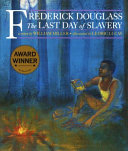 Frederick Douglass : the last day of slavery /