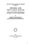 Spenser and the Table Round ; a study in the contemporaneous background for Spenser's use of the Arthurian legend.