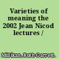 Varieties of meaning the 2002 Jean Nicod lectures /