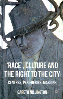 'Race', culture and the right to the city : centres, peripheries, margins /