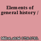 Elements of general history /