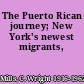 The Puerto Rican journey; New York's newest migrants,