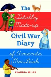 The totally made-up Civil War diary of Amanda MacLeish /