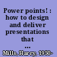 Power points! : how to design and deliver presentations that sizzle and sell /