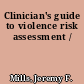 Clinician's guide to violence risk assessment /