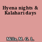 Hyena nights & Kalahari days