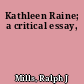 Kathleen Raine; a critical essay,