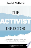 The activist director : lessons from the boardroom and the future of the corporation /