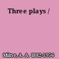 Three plays /