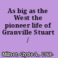 As big as the West the pioneer life of Granville Stuart /