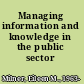 Managing information and knowledge in the public sector