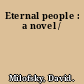 Eternal people : a novel /