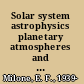 Solar system astrophysics planetary atmospheres and the outer solar system /