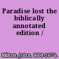 Paradise lost the biblically annotated edition /