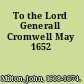 To the Lord Generall Cromwell May 1652