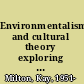 Environmentalism and cultural theory exploring the role of anthropology in environmental discourse /